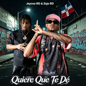 Quiere Que Te Dé by JEYCOORD, ZOJO RD