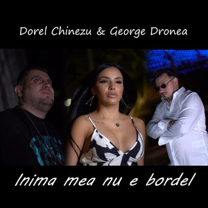 Dorel Chinezu & George Dronea - Inima mea nu e bordel