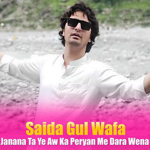 Saida Gul Wafa - Janana Ta Ye Aw Ka Peryan Me Dara Wena
