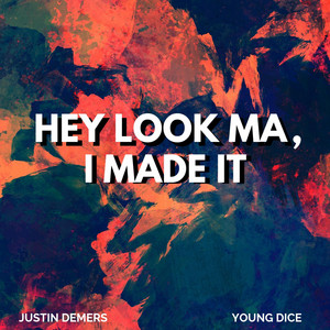 Young Dice & Justin Demers - Hey Look Ma, I Made It