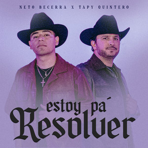Neto Becerra & Tapy Quintero - Estoy Pa' Resolver