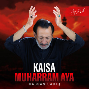 Hassan Sadiq - Kaisa Muharram Aya