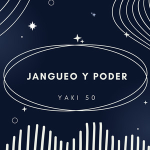 JANGUEO Y PODER by Yaki 50