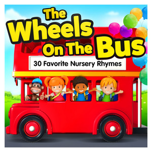 The Wheels On The Bus : 30 Favorite Nursery Rhymes