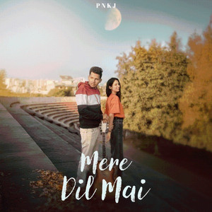 Mere Dil Mai by PNKJ