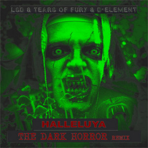 Halleluya - (The Dark Horror Remix) by LSD, D-Element, Tears Of Fury, The Dark Horror