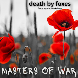 Masters of War by Death by Foxes, Stephen Kellogg