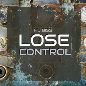 Lose Control by HU BISS