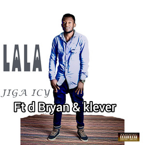 Lala by Jiga Icy, D bryan, Klever