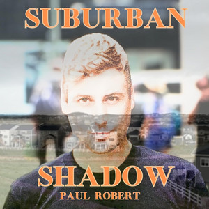 Paul Robert - Suburban Shadow