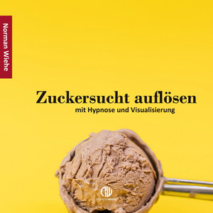 Zuckersucht auflösen (Mit Hypnose und Visualisierung)