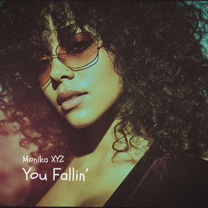 You Fallin' by Monika XYZ