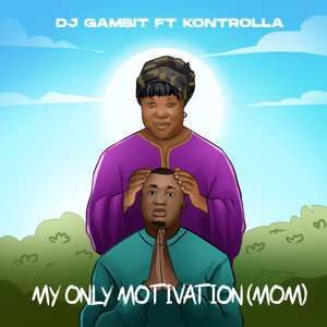 My Only Motivation (MOM) by Dj Gambit, Kontrolla