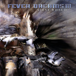 Fever Dreams III — Steve Roach