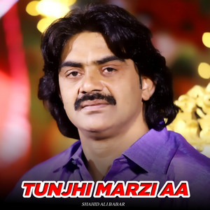 Shahid Ali Babar - Tunjhi Marzi Aa