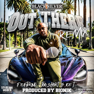 Out There (feat. Too $hort & Ice-T) - Remix by Black Silver, Too $hort, ICE-T, Bionik