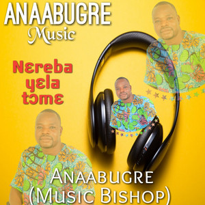 Anaabugre (Music Bishop) - Nayine Maa Ntare Paŋa