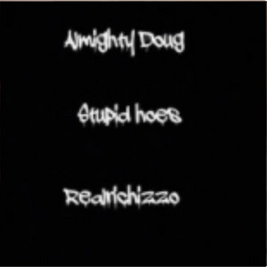 Stupid hoes by Almighty Doug