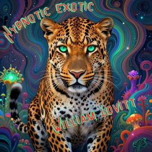 Hypnotic Exotic by William Lovitt