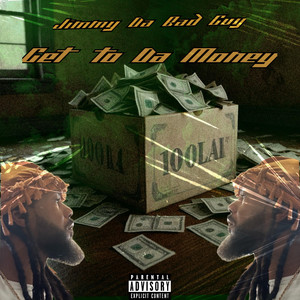 Get to Da Money by Jimmy Da Bad Guy