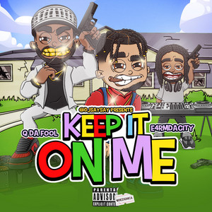 Keep it On Me by E4rmdacity, Q Da Fool