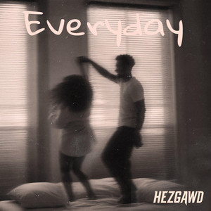 Everyday by Hezgawd