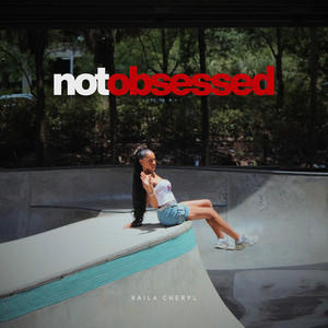not obsessed by Kaila Cheryl