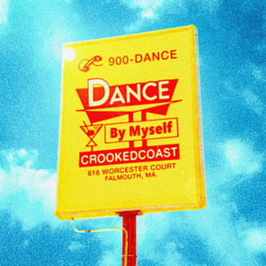 Dance by Myself by Crooked Coast