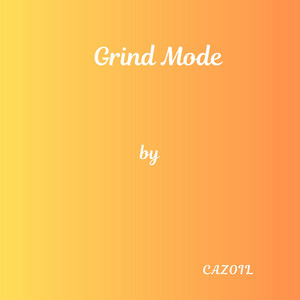Grind Mode by Cazoil