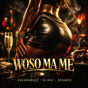 Woso Ma Me (feat. DJ Mac & Senario)