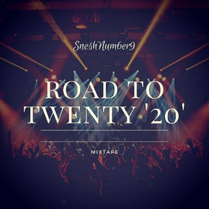 SneshNum6er9 - Road To Twenty '20' Mixtape
