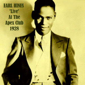 Earl Hines 'Live' at the Apex Club 1928 (Live) album