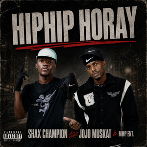 Hiphip Horay by Shax Champion, Jojo Muskat, MMP ENT