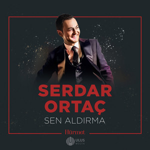 Serdar Ortaç - Sen Aldırma (İbrahim Erkal Hürmet)