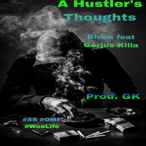Block - A Hustler's Thought's (feat. Gorjus Killa)