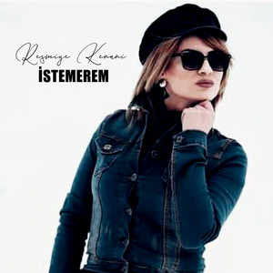 Resmiye Kenani - İstemerem