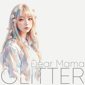 Dear Mama by GLITTER
