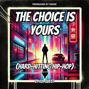 The Choice is Yours (Hard-Hitting Hip-Hop) by J.J. Quest