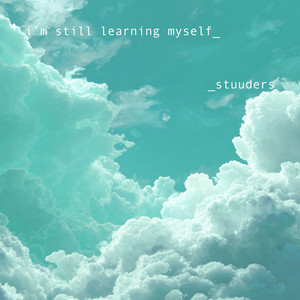 i’m still learning myself by STUUDERS