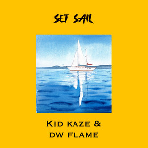 set sail by Kid Kaze, DW FLAME