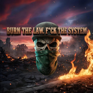 BURN THE LAW. F*CK THE SYSTEM by DustyMic