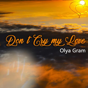 Don't Cry My Love