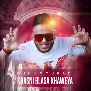 khasni blasa khaweya by Cheb Mourad