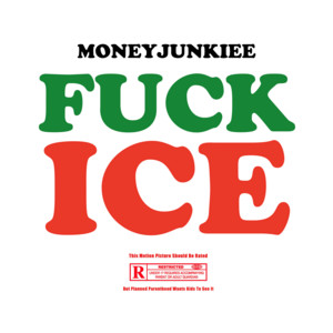 FUCK ICE by MONEYJUNKIEE