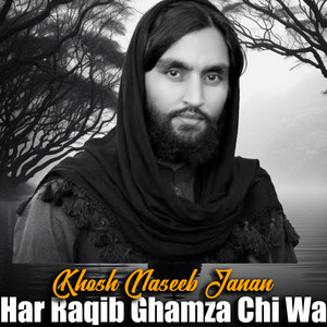 Khosh Nasib Janan - Har Raqib Ghamza Chi Wa