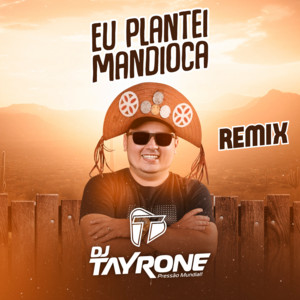 DJ Tayrone - Eu Plantei Mandioca (Remix)