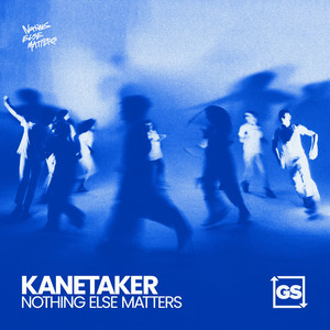 Kanetaker — Nothing Else Matters (2026)