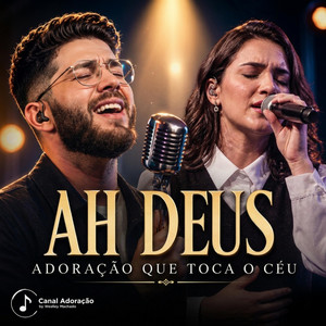 Ah Deus - Canal Adoração by Weslley Machado by ÁudioX