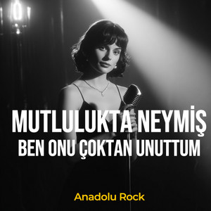 Mutlulukta Neymiş Ben Onu Çoktan Unuttum by Anadolu Rock Cover