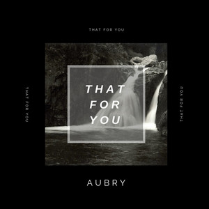 that for you by Aubry